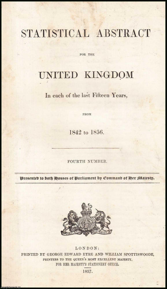Item #408999 [Blue Book Report]. Statistical Abstract for the United Kingdom in each of the Fifteen Years from 1842-1856; Revenue, Expenditure, Imports, Exports, Shipments, Shipping, Excise, Corn Prices, Coinage, Savings Banks, Bank of England and Population. A W. Fonblanque.