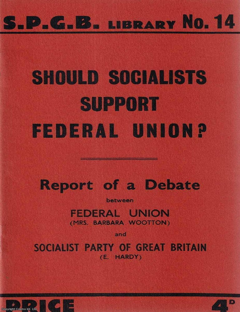 Item #416057 Should Socialists Support Federal Union? Report of a Debate. Socialist Party of...