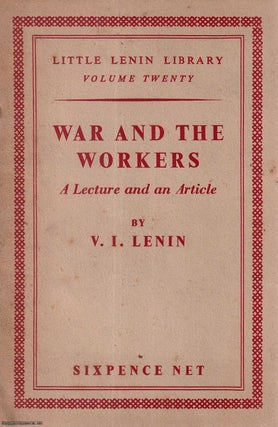 Item #416075 War and the Workers; a Lecture and an Article. Little Lenin Library Vol. 20....