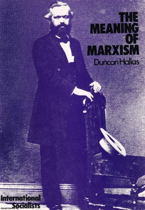 Item #416088 The Meaning of Marxism. Published by International Socialists 1975. Duncan Hallas