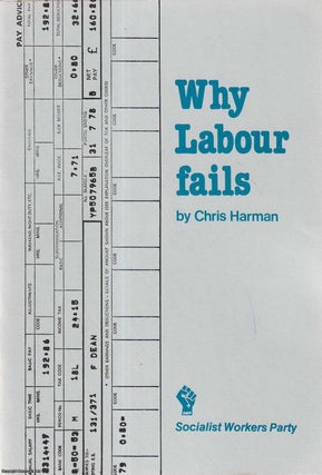 Item #416095 Why Labour Fails. Published by Socialist Workers Party 1979. Chris Harman