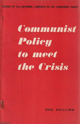 Item #416106 Communist Policy to meet the Crisis. Report of the 21st National Congress of the...