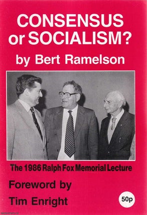 Item #416167 Consensus or Socialism? The 1986 Ralph Fox Memorial Lecture. Published by Ralph Fox...