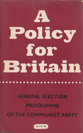 Item #416172 A Policy for Britain. The General Election Programme of the Communist Party....