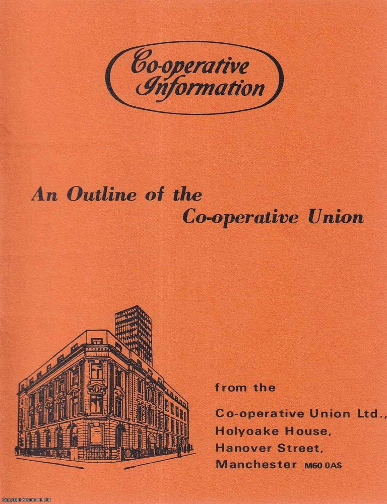 Item #416232 An Outline of the Co-operative Union. Published by Co-operative Union 1978....