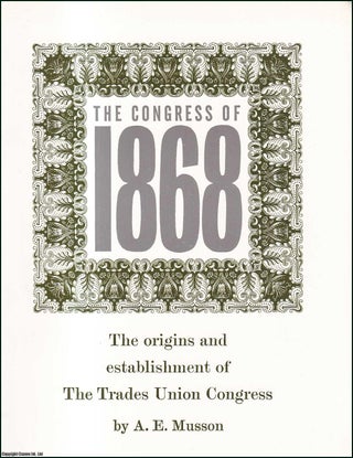 Item #416991 The Congress of 1868. The origins and establishment of The Trades Union Congress....