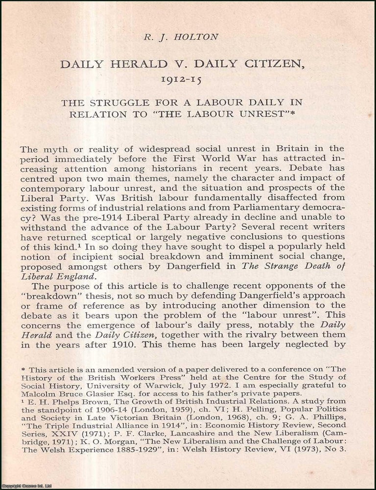 Item #416993 Daily Herald v. Daily Citizen, 1912-15. The Struggle for a Labour Daily in relation to 'The Labour Unrest'. Reprinted from International Review of Social History. Published by International Review of Social History 1974. R J. Holton.