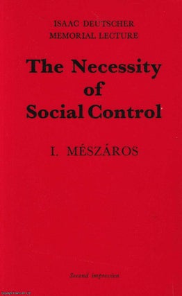 Item #417015 The Necessity of Social Control. Published by Merlin Press 1972. Istvan Meszaros