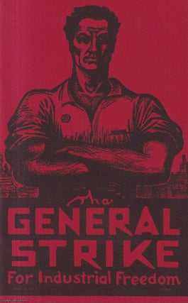 Item #417017 The General Strike for Industrial Freedom. Published by Industrial Workers of the...