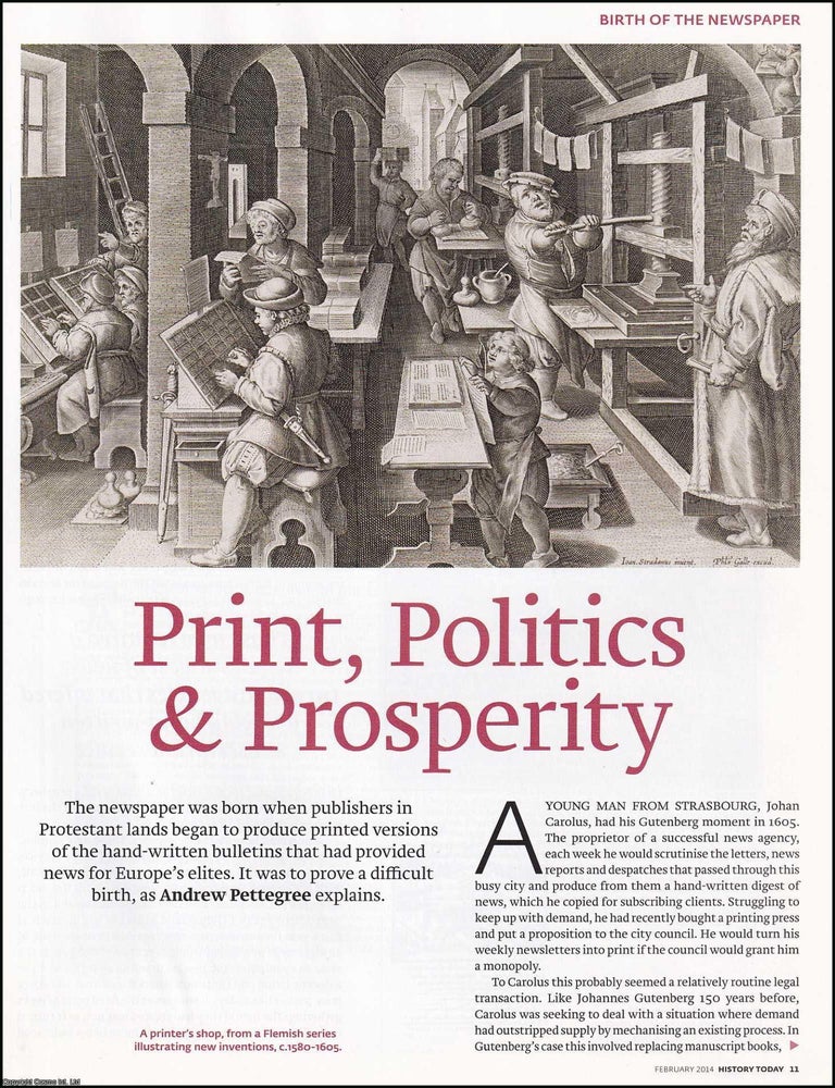 Item #417471 Print, Politics and Prosperity; the Slow and Painful Birth of the Newspaper. An...