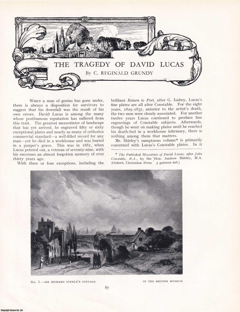 Item #421175 The Tragedy of David Lucas: Engraver and Mezzotinter of Landscape who Died a Pauper in 1881. An original article from The Connoisseur, 1931. C. Reginald Grundy.