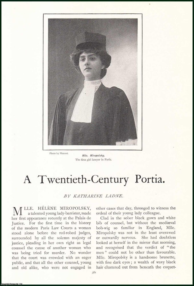 Item #504728 Mlle. Miropolsky, The First Girl Lawyer in Paris : a Twentieth-Century Portia. An uncommon original article from the Lady's Realm, 1909. Katharine Ladne.