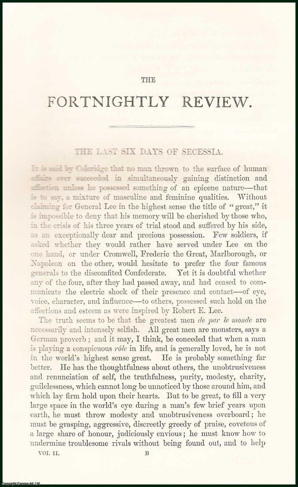 Item #505148 The Last Six Days of Secessia, The Secession crisis : several states seceded from the United States of America and formed the Confederate States of America. These events led to the American Civil War. An uncommon original article from The Fortnightly Review, 1865. Francis Lawley.