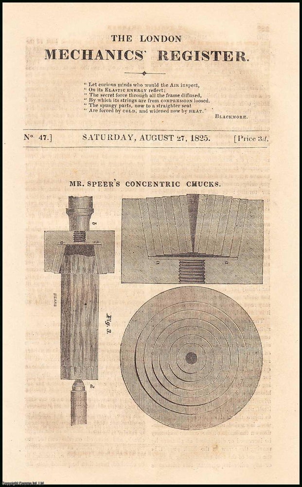 Item #506255 Mr. Speer's Concentric Chucks ; Mr. Partington's Lecture on Pneumatic & Hydrostatic Equilibrium & the Steam Engine (continued) ; Steam Fountain, etc. Mechanics Magazine, Museum, Register, Journal and Gazette. Issue No. 47. A complete rare weekly issue of the Mechanics' Magazine, 1825. Mechanics' Magazine.