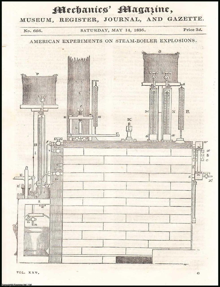 Item #507966 American Experiments on Steam-Boiler Explosions. All contained in a series of 3 consecutive complete uncommon weekly issues of the Mechanics' Magazine, 1836. MECHANICS, INVENTION: A. JOURNAL FROM THE AGE OF STEAM.