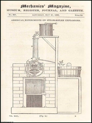American Experiments on Steam-Boiler Explosions. All contained in a series of 3 consecutive complete uncommon weekly issues of the Mechanics' Magazine, 1836.