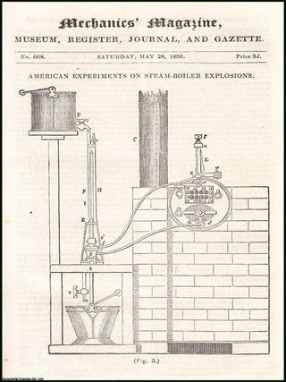 American Experiments on Steam-Boiler Explosions. All contained in a series of 3 consecutive complete uncommon weekly issues of the Mechanics' Magazine, 1836.