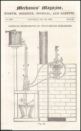 American Experiments on Steam-Boiler Explosions. All contained in a series of 3 consecutive complete uncommon weekly issues of the Mechanics' Magazine, 1836.