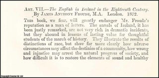 Item #508155 The English in Ireland in the Eighteenth Century : A review and summary of Froude's...