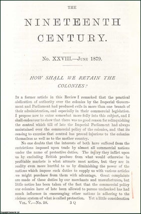Item #508931 How Shall we Retain The Colonies? An original article from the Nineteenth Century...