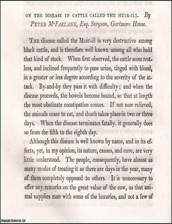 Item #510350 The Disease in Cattle called the Muir-ill. An uncommon original article from the Prize Essays and Transactions of the Highland Society of Scotland, 1832. Esq. Surgeon Peter McFarlane, Gartmore House.
