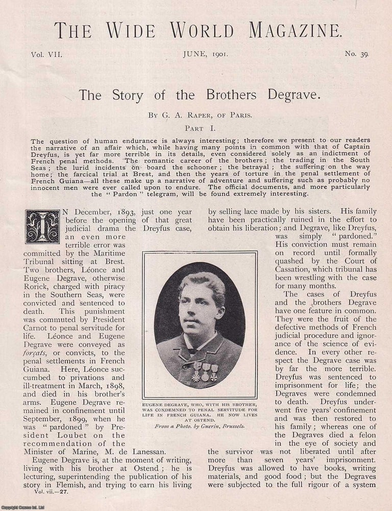 Item #513270 The Story of the Brothers Degrave (Rorique) : the Degraves's tale of alleged piracy, an unfair trial, seven years imprisonment in French Guiana and eventual pardon. By G.A. Raper, of Paris. WIDE WORLD MAGAZINE : Truth really is stranger than fiction : A complete two part uncommon original article taken from the Wide World Magazine, 1901. Wide World Magazine Articles.