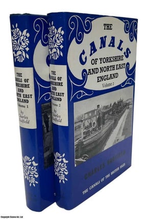 The Canals of Yorkshire and North East England. Volumes1 &. Charles Hadfield.