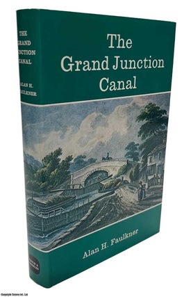 Item #513556 The Grand Junction Canal. Alan H. Faulkner
