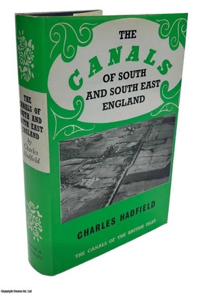 Item #513560 The Canals of South and South East England. Charles Hadfield