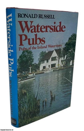 Item #513565 Waterside Pubs : Pubs of the Inland Waterways. Ronald Russell