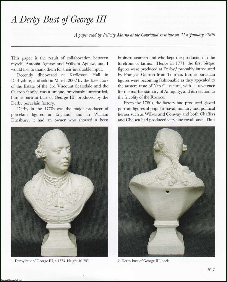 Item #513646 A Derby Bust of George III. 6 pages, illustrated with colour photographs. An article...