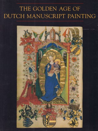 The Golden Age of Dutch Manuscript Painting.