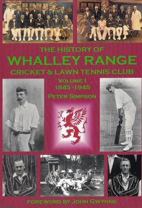 The History of Whalley Range Cricket & Lawn Tennis Club. Peter Simpson.