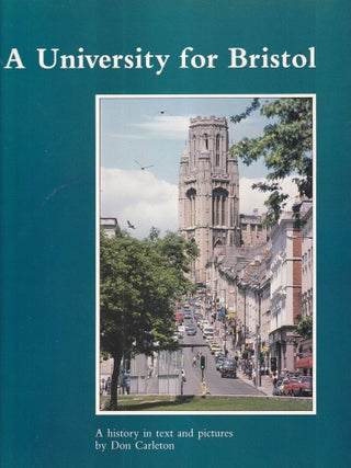 A University for Bristol. A History in Text and Pictures.