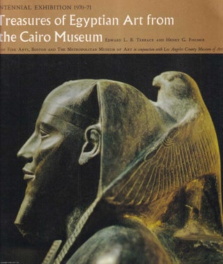 Item #513923 Treasures of Egyptian Art from the Cairo Museum. Edward L. B. Terrace, Henry G. Fischer