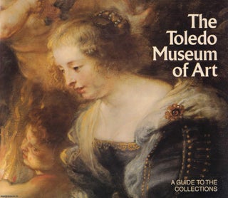 Item #513924 The Toledo Museum of Art : A Guide to the Collections. ART