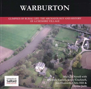 Warburton. Glimpses of Rural Life : The Archaeology and History. Michael Nevell, others.