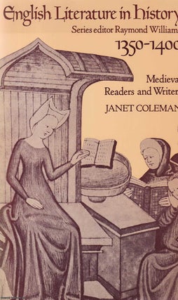 English Literature in History, 1350-1400 : Medieval Readers & Writers. Janet Coleman.