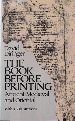 Item #513978 The Book Before Printing : Ancient, Medieval & Oriental. David Diringer