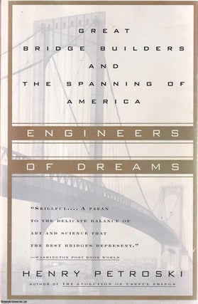 Item #513982 Engineers of Dreams : Great Bridge Builders and the Spanning of America. Henry Petroski
