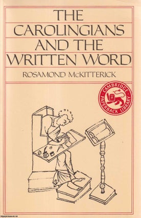 The Carolingians and the Written Word. Rosamond McKitterick.