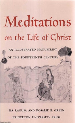 Meditations on the Life of Christ : An Illustrated Manuscript. Isa Ragusa, Rosalie B.