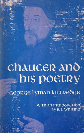 Chaucer and his Poetry. George Lyman Kittredge, B J.