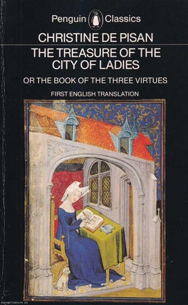 The Treasure of the City of Ladies or the Book. Christine De Pisan.