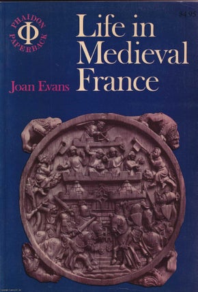 Life in Medieval France. Joan Evans.