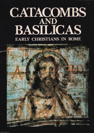Catacombs and Basilicas : Early Christians in Rome. Fabrizio Mancinelli, Umberto M.