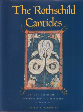 The Rothschild Canticles : Art and Mysticism in Flanders &. Jeffrey F. Hamburger.