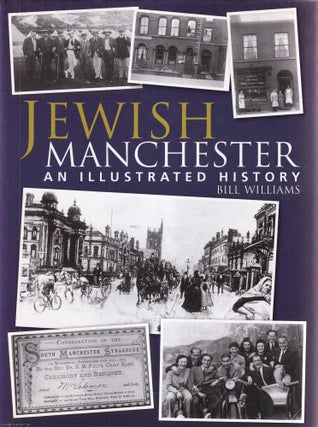 Item #514044 Jewish Manchester : An illustrated History. Bill Williams