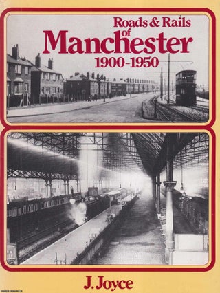 Item #514046 Roads & Rails of Manchester, 1900-1950. J. Joyce
