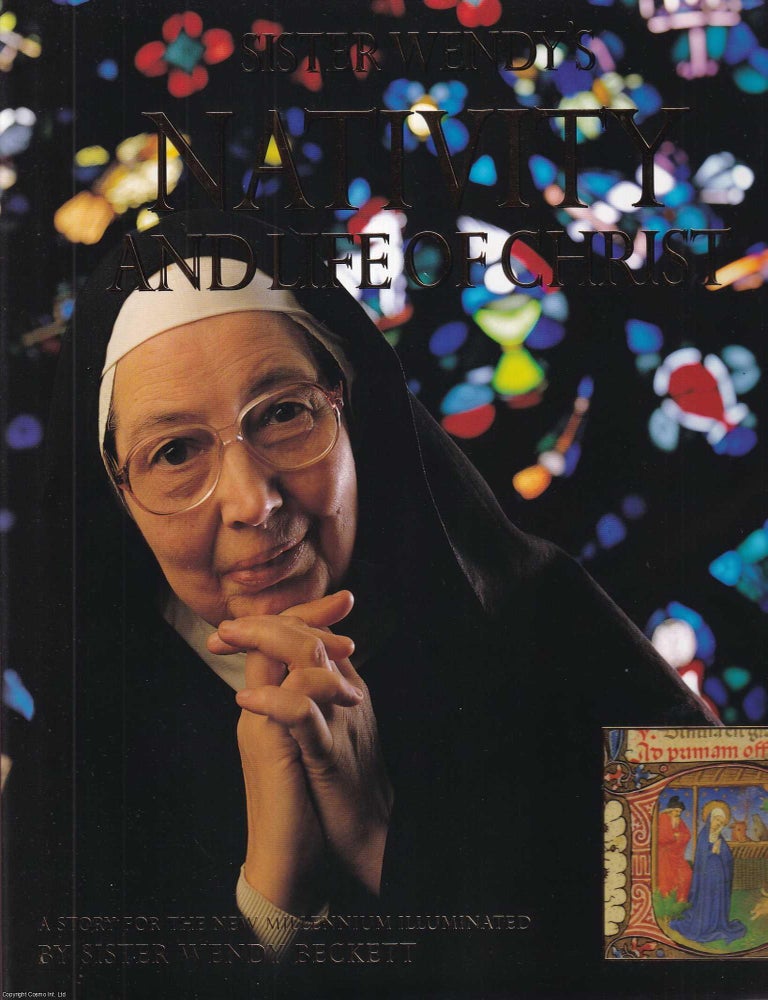 Item #514047 Sister Wendy's Nativity and Life of Christ : A story for the new Millennium Illuminated. Sister Wendy Beckett.